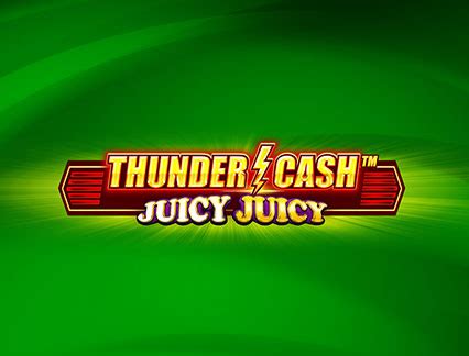 Thunder Cash Juicy Juicy Betsson